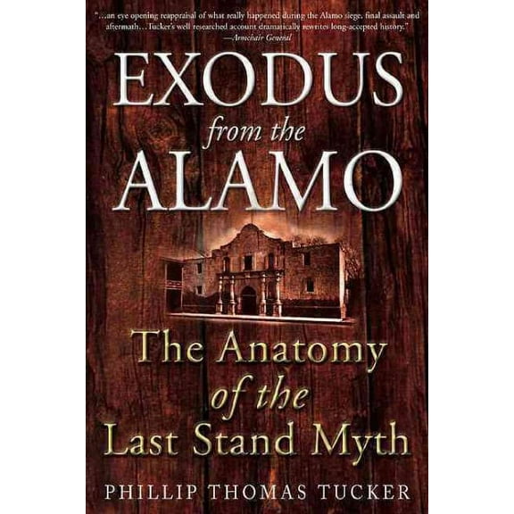 Exodus from the Alamo: The Anatomy of the Last Stand Myth (Paperback)