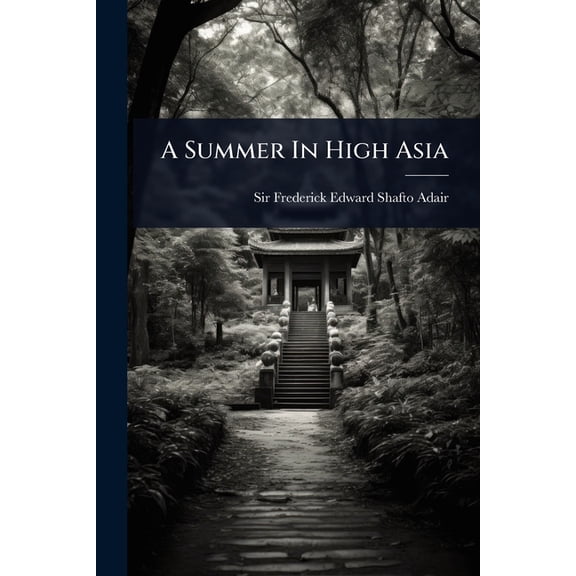 A Summer In High Asia, (Paperback)