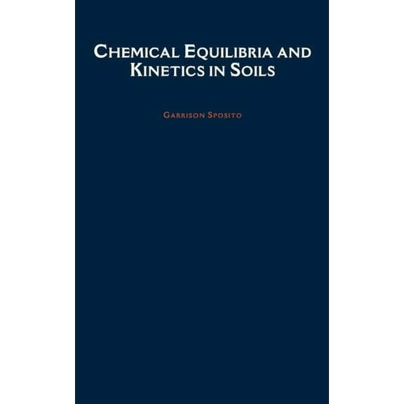 Chemical Equilibria and Kinetics in Soils, (Hardcover)