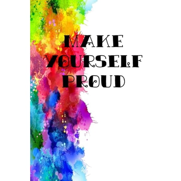 Pre-Owned Make Yourself Proud: An Interactive Self-Improvement Journal (Paperback) 0692085467 9780692085462