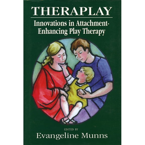 Theraplay: Innovations in Attachment-Enhancing Play Therapy, (Hardcover)