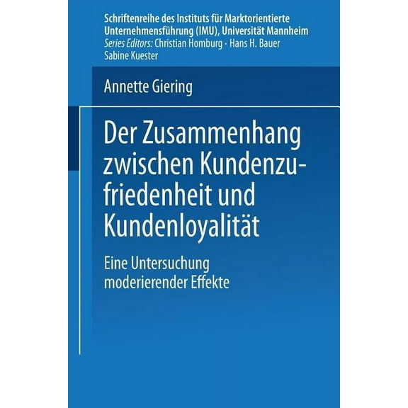 Schriftenreihe Des Instituts FÃ¼r Marktor Der Zusammenhang Zwischen Kundenzufriedenheit Und KundenloyalitÃ¤t: Eine Untersuchung Moderierender Effekte, (Paperback)
