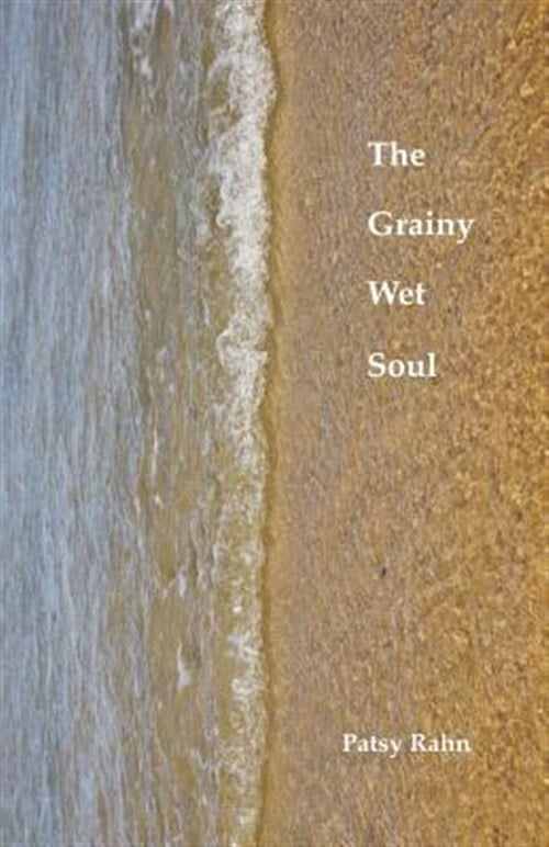 Patsy Rahn Books Pre-Owned The Grainy Wet Soul (Paperback) by Patsy Rahn - Walmart.com