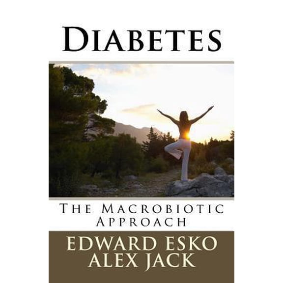 Pre-Owned Diabetes: The Macrobiotic Approach (Paperback) 1534863052 9781534863057