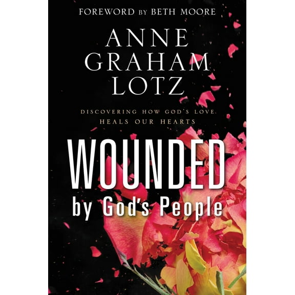 Pre-Owned Wounded by God's People: Discovering How God's Love Heals Our Hearts (Hardcover) 0310262895 9780310262893