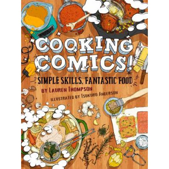 Pre-Owned Cooking Comics!: Simple Skills, Fantastic Food (Paperback) 1944937048 9781944937041