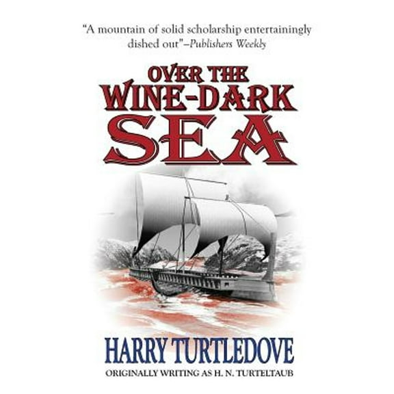 Over the Wine-Dark Sea (Paperback) by Harry Turtledove