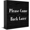 thumbnail image 1 of Please Come Back Later Wooden Box Sign Decorative Funny Office Wood Box Sign Home Office Decor Rustic Farmhouse Square Desk Decor Sign For Shelf 5x5 Inches, 1 of 3
