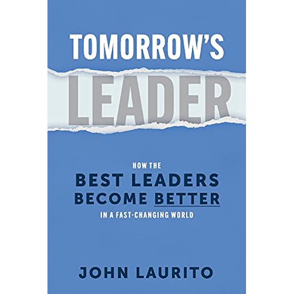 Pre-Owned Tomorrow's Leader: How the Best Leaders Become Better in a Fast-Changing World, 9781098374082, 1098374088, Hardcover,