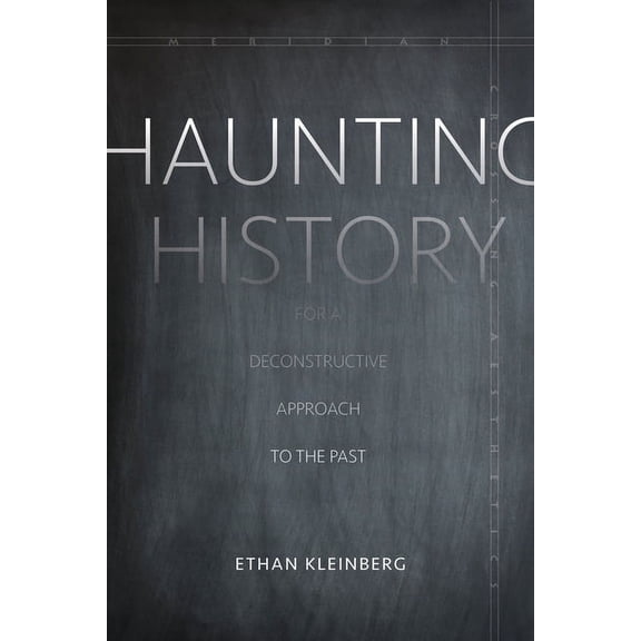 Meridian: Crossing Aesthetics Haunting History: For a Deconstructive Approach to the Past, (Paperback)