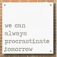 thumbnail image 3 of Epic Art 'Procrastinate Tomorrow' by Lauren Rader, Acrylic Glass Wall Art, 36"x36", 3 of 6