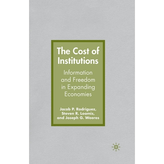 The Cost of Institutions: Information and Freedom in Expanding Economies, (Paperback)