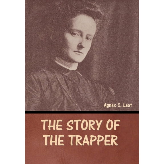 The Story of the Trapper, (Hardcover)