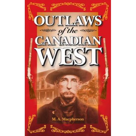Pre-Owned Outlaws of the Canadian West (Paperback) 1551051664 9781551051666