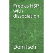 Free as HSP with dissociation (Paperback)