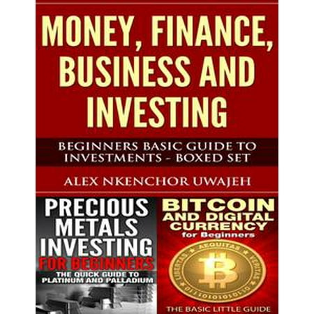 Money, Finance, Business and Investing: Beginners Basic Guide to Investments - Boxed Set -