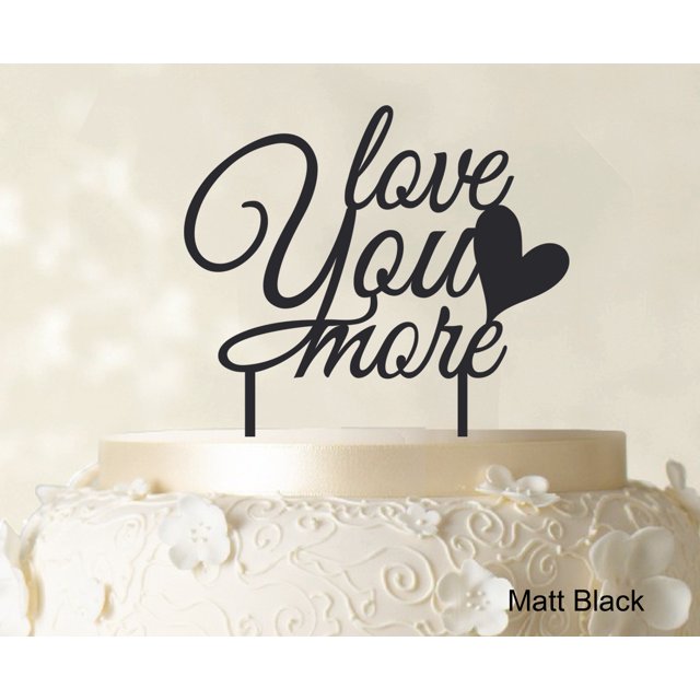 Love You More Wedding Cake Topper Personalized Matt Black Cake Topper Color Option Available 6-7 Inches Wide