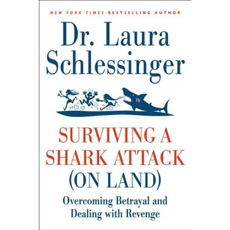 Surviving a Shark Attack (on Land) : Overcoming Betrayal and Dealing with (Best Revenge On Cheating Wife)