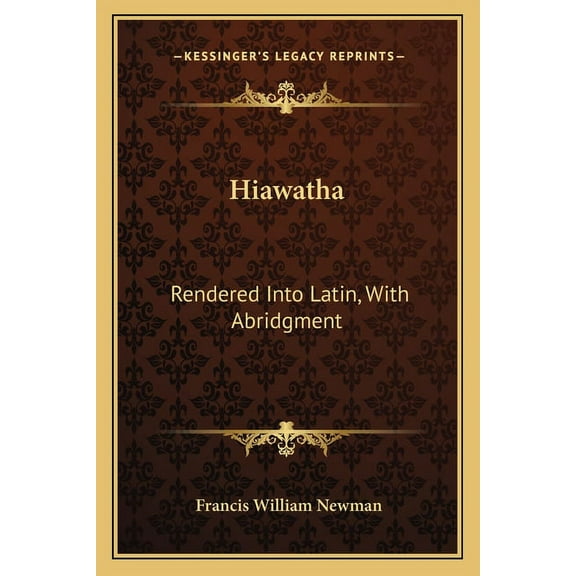 Hiawatha: Rendered Into Latin, With Abridgment (Paperback)