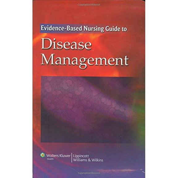 Pre-Owned Evidence-Based Nursing Guide to Disease Management (Paperback) 0781788269 9780781788267