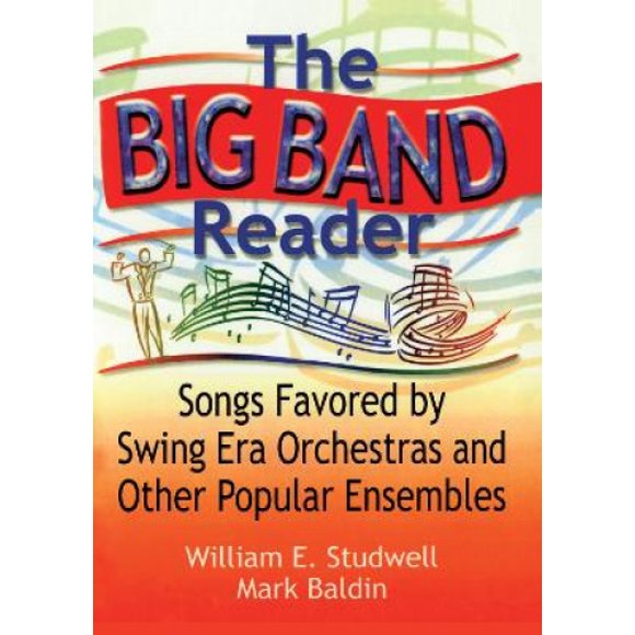 The Big Band Reader: Songs Favored by Swing Era Orchestras and Other Popular Ensembles