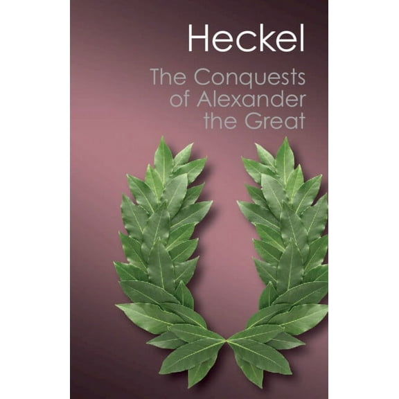 Canto Classics The Conquests of Alexander the Great, (Paperback)