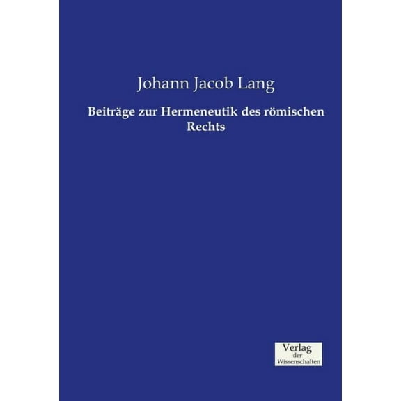 BeitrÃ¤ge zur Hermeneutik des rÃ¶mischen Rechts, (Paperback)