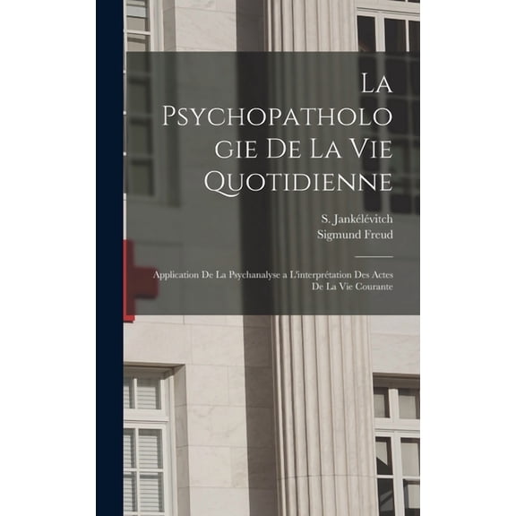 La psychopathologie de la vie quotidienne (Hardcover)