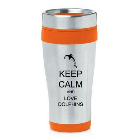

Orange 16oz Insulated Stainless Steel Travel Mug Z1189 Keep Calm and Love Dolphins