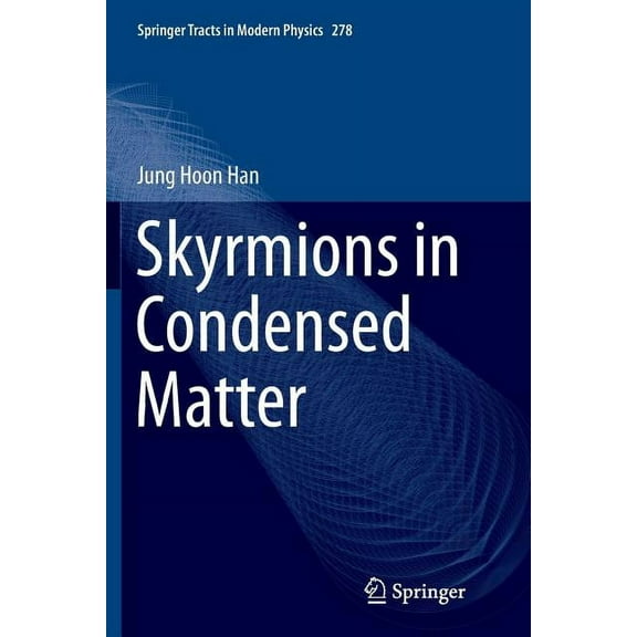 Springer Tracts in Modern Physics Skyrmions in Condensed Matter, Book 278, (Paperback)