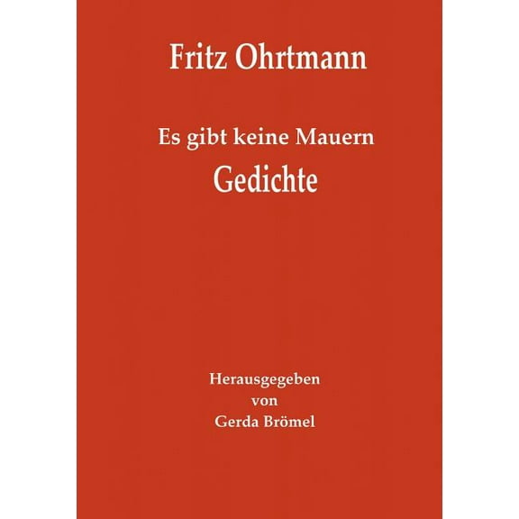 Es gibt keine Mauern - Gedichte: Herausgegeben von Gerda Brömel, (Paperback)