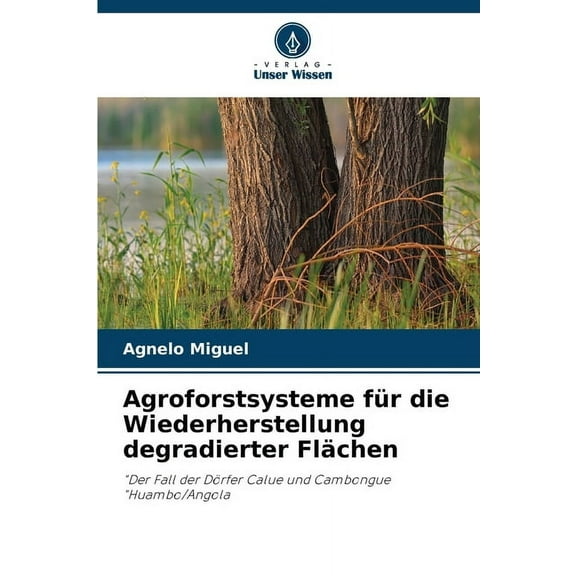 Agroforstsysteme fÃ¼r die Wiederherstellung degradierter FlÃ¤chen, (Paperback)