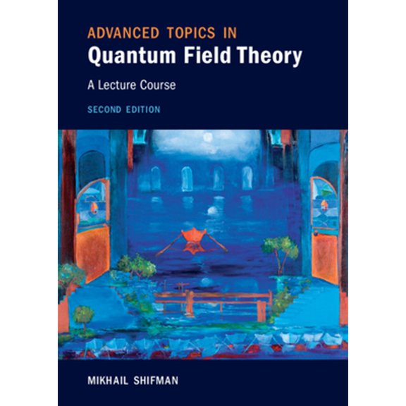 Pre-Owned Advanced Topics in Quantum Field Theory (Hardcover) by Mikhail Shifman