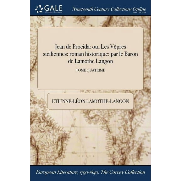 Jean de Procida: ou, Les Vêpres siciliennes: roman historique: par le Baron de Lamothe Langon; TOME QUATRIME (Paperback)