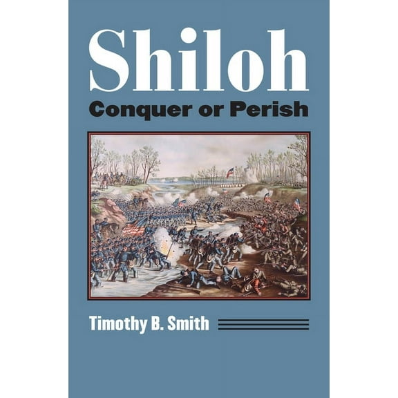 Modern War Studies Shiloh: Conquer or Perish, (Paperback)
