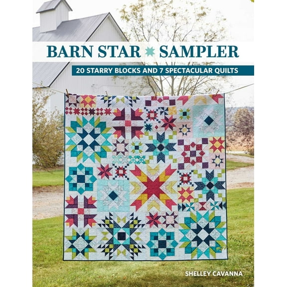 Barn Star Sampler: 20 Starry Blocks and 7 Spectacular Quilts, (Paperback)