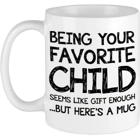 Funny Coffee Mug Being Your Favorite Child Best Mom & Dad Christmas Gifts Unique Gag Xmas Gifts from Daughter, Son, Kids Parents Bday Present Idea Fun Novelty Cup for Men, Women