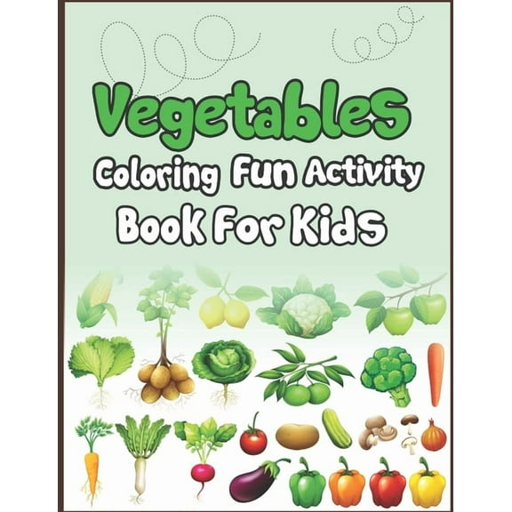 Vegetables Coloring Fun Activity Book for Kids: Super Fun Coloring and Drawing Book. Perfect for Holiday Gift!, (Paperback)