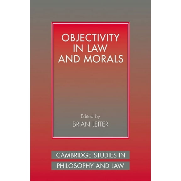 Cambridge Studies in Philosophy and Law Objectivity in Law and Morals, (Paperback)