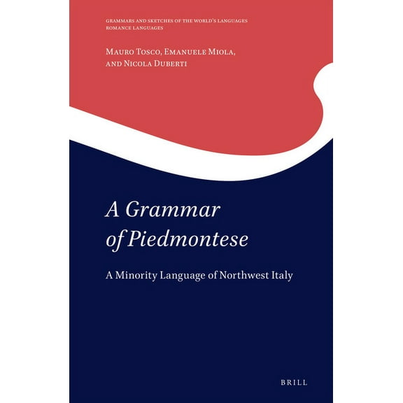 Grammars and Sketches of the World's Lan A Grammar of Piedmontese: A Minority Language of Northwest Italy, Book 19, (Hardcover)