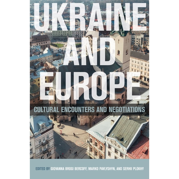 Ukraine and Europe: Cultural Encounters and Negotiations (Hardcover)