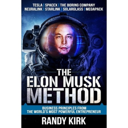 The Elon Musk Method: Business Principles from the World's Most