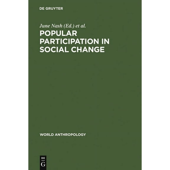 World Anthropology Popular Participation in Social Change: Cooperatives, Collectives, and Nationalized Industry, (Hardcover)