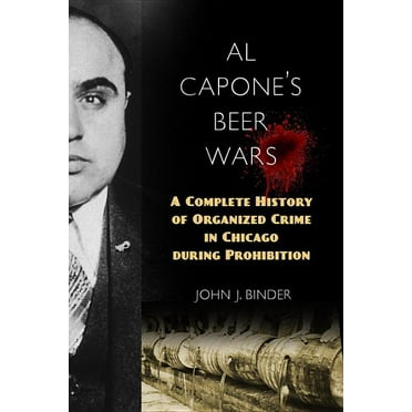Al Capone's Beer Wars: A Complete History of Organized Crime in Chicago During Prohibition, (Hardcover)