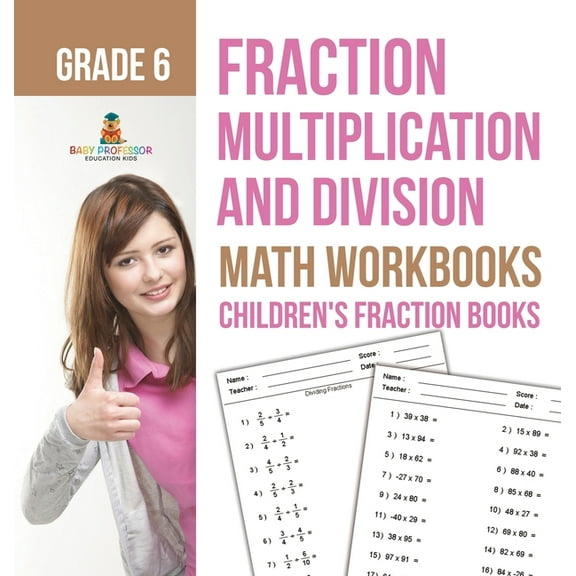 Fraction Multiplication and Division - Math Workbooks Grade 6 Children's Fraction Books, (Hardcover)
