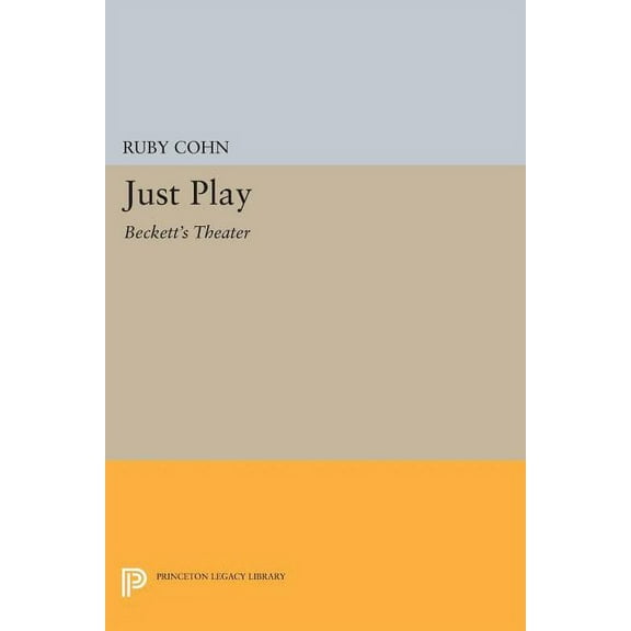 Princeton Legacy Library Just Play: Beckett's Theater, Book 853, (Paperback)