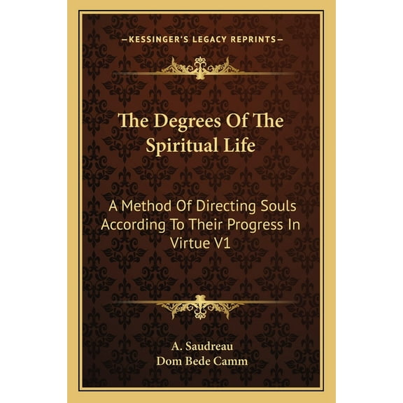 The Degrees Of The Spiritual Life: A Method Of Directing Souls According To Their Progress In Virtue V1, (Paperback)