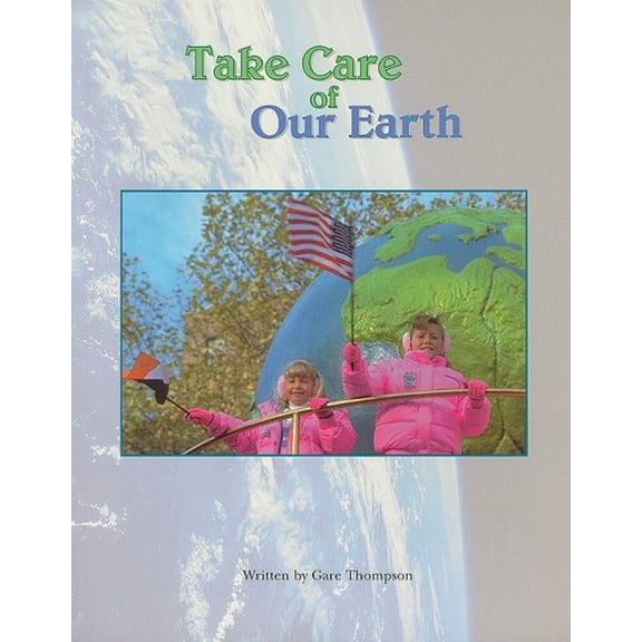 Pre-Owned Take Care of Our Earth (Hardcover) by Gare Thompson