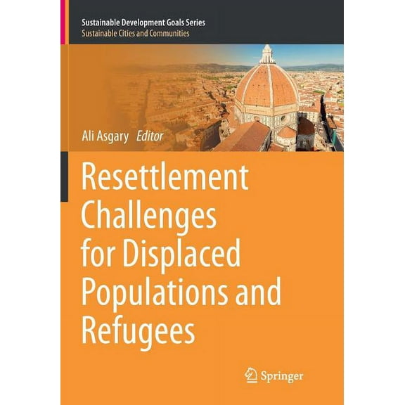 Sustainable Development Goals Resettlement Challenges for Displaced Populations and Refugees, (Paperback)