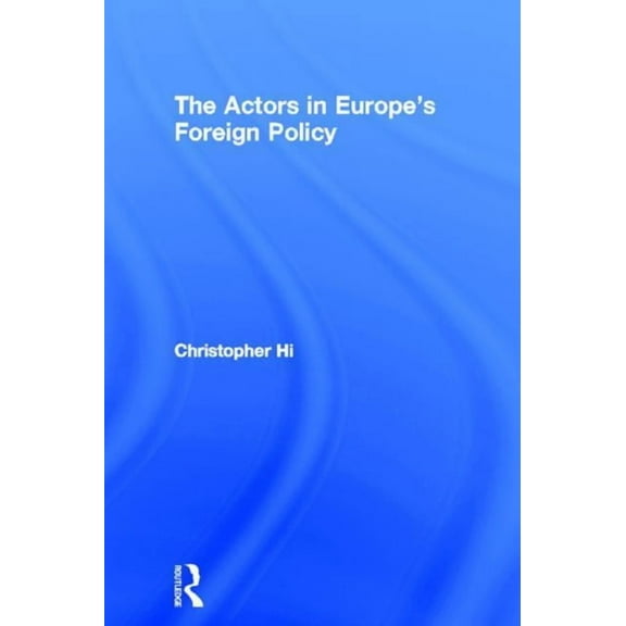 The Actors in Europe's Foreign Policy, (Paperback)
